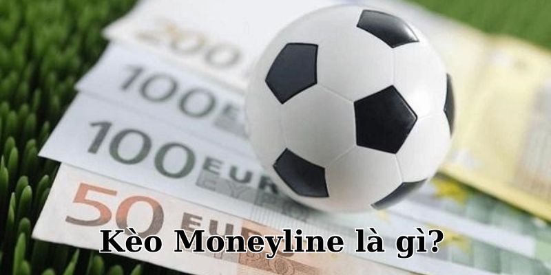 keo-moneyline-la-gi-khai-niem.jpg